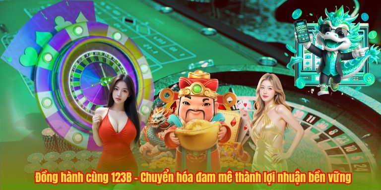 ĐẠI LÝ 123B Đồng hành cùng 123B – Chuyển hóa đam mê thành lợi nhuận bền vững