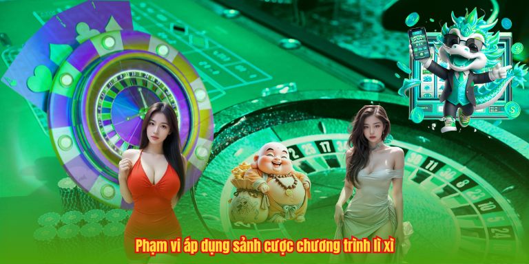Cơn Bão Lì Xì 123B – Bùng Nổ Phần Thưởng, Đón Xuân May Mắn Phạm vi áp dụng sảnh cược chương trình lì xì